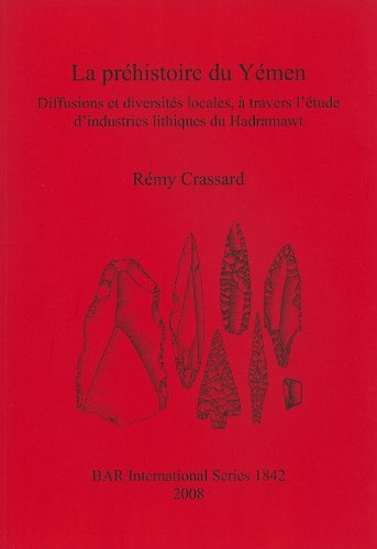 Cover for Remy Crassard · La Prehistoire Du Yemen: Diffusions et Diversites Locales, a Travers L'etude D'industries Lithiques Du Hadramawt - British Archaeological Reports International Series (Pocketbok) (2008)