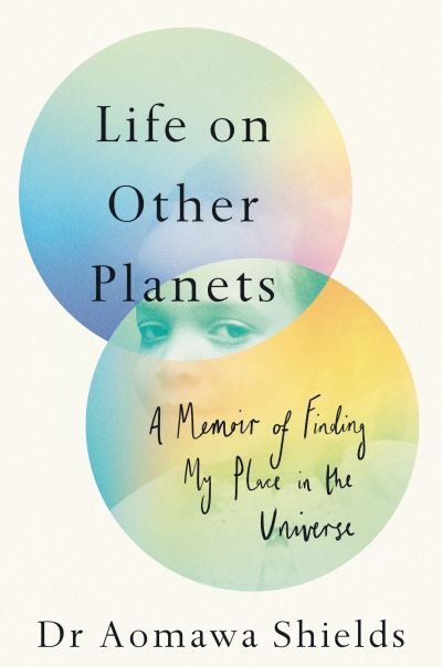 Cover for Aomawa Shields · Life on Other Planets: A Memoir of Finding My Place in the Universe (Gebundenes Buch) (2023)