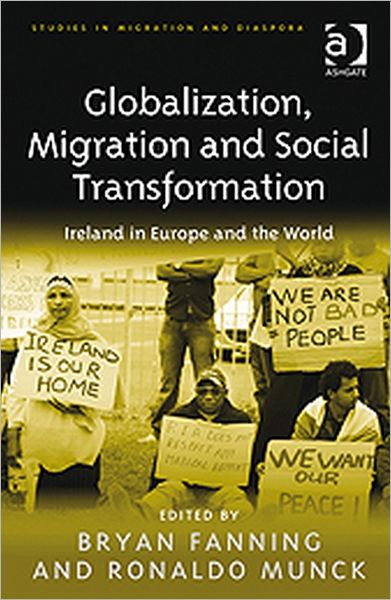 Cover for Professor Bryan Fanning · Globalization, Migration and Social Transformation: Ireland in Europe and the World - Studies in Migration and Diaspora (Hardcover Book) [New edition] (2011)