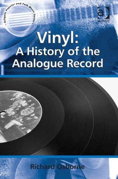 Cover for Richard Osborne · Vinyl: A History of the Analogue Record - Ashgate Popular and Folk Music Series (Inbunden Bok) [New edition] (2012)