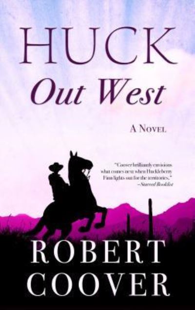 Cover for Robert Coover · Huck Out West (Book) (2017)