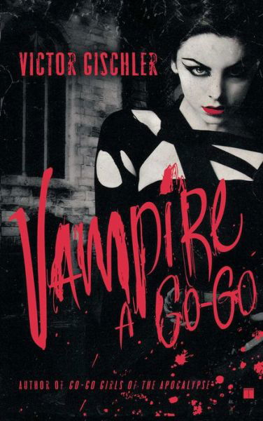 Vampire a Go-go - Victor Gischler - Livros - Touchstone Books - 9781416552277 - 1 de setembro de 2009