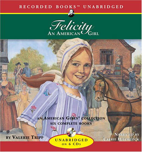 Cover for Valerie Tripp · Felicity: an American Girl (American Girls Collection) (Audiobook (CD)) (2005)