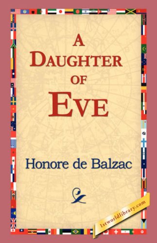 A Daughter of Eve - Honore De Balzac - Książki - 1st World Library - Literary Society - 9781421824277 - 2 listopada 2006