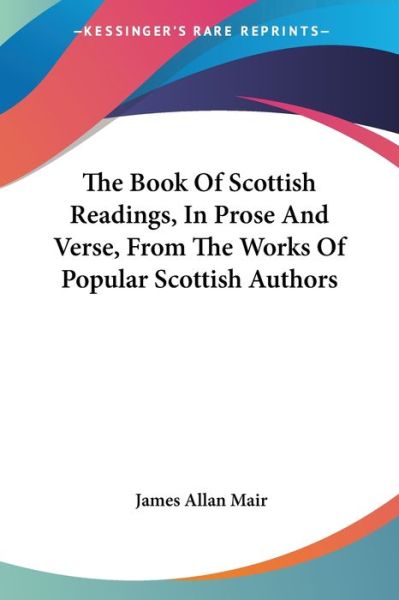 Cover for James Allan Mair · The Book of Scottish Readings, in Prose and Verse, from the Works of Popular Scottish Authors (Pocketbok) (2007)