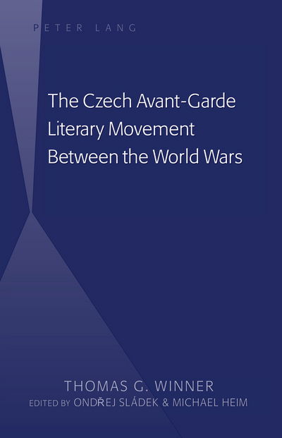 Cover for Thomas G. Winner · The Czech Avant-Garde Literary Movement Between the World Wars: edited by Ondrej Sladek and Michael Heim (Hardcover Book) [New edition] (2015)