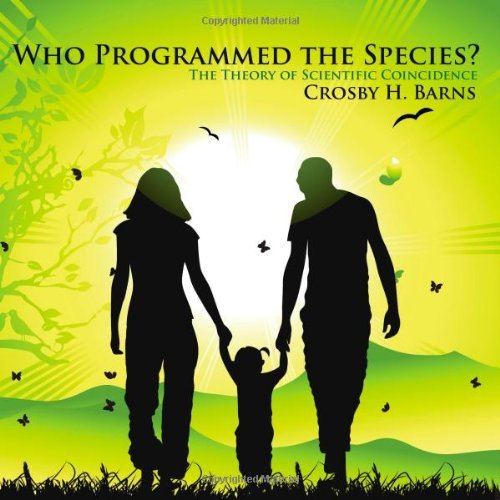 Cover for Crosby H. Barns · Who Programmed the Species?: the Theory of Scientific Coincidence (Paperback Book) (2008)
