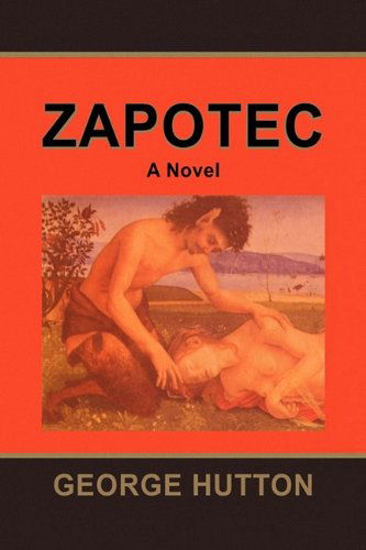 Cover for George Hutton · Zapotec (Hardcover Book) (2009)