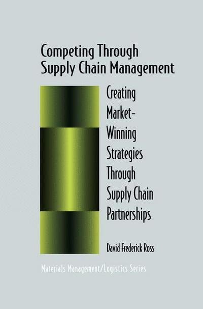 Cover for David F. Ross · Competing Through Supply Chain Management: Creating Market-Winning Strategies Through Supply Chain Partnerships (Pocketbok) [1998 edition] (2010)