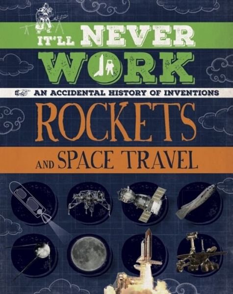 Cover for Jon Richards · It'll Never Work: Rockets and Space Travel: An Accidental History of Inventions - It'll Never Work (Paperback Bog) (2019)