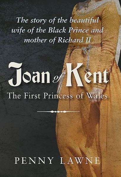 Cover for Penny Lawne · Joan of Kent: The First Princess of Wales (Taschenbuch) (2016)