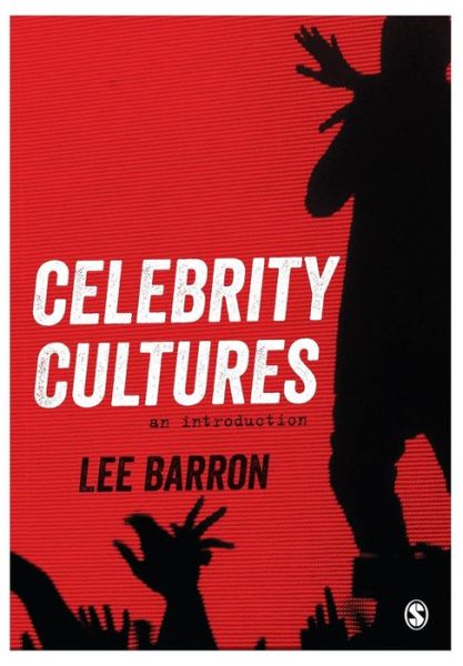 Celebrity Cultures: An Introduction - Lee Barron - Kirjat - Sage Publications Ltd - 9781446249277 - tiistai 2. joulukuuta 2014