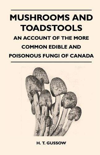 Cover for H. T. Gussow · Mushrooms and Toadstools - an Account of the More Common Edible and Poisonous Fungi of Canada (Paperback Book) (2010)