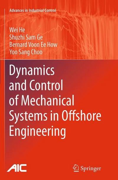 Cover for Wei He · Dynamics and Control of Mechanical Systems in Offshore Engineering - Advances in Industrial Control (Paperback Book) [Softcover reprint of the original 1st ed. 2014 edition] (2016)