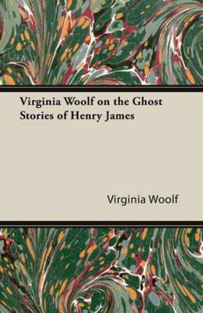 Cover for Virginia Woolf · Virginia Woolf on the Ghost Stories of Henry James (Paperback Book) (2013)