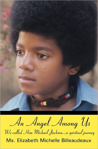 Cover for Ms Elizabeth Michelle Billeaudeaux · An Angel Among Us: We Called Him Michael Jackson... a Spiritual Journey (Paperback Book) (2010)