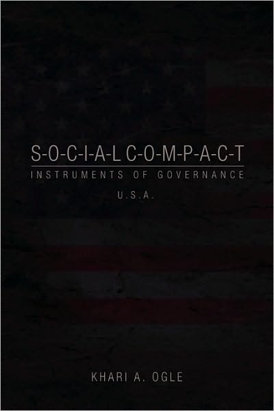 Cover for Khari a Ogle · S-o-c-i-a-l C-o-m-p-a-c-t: Instruments of Governance USA (Taschenbuch) (2010)