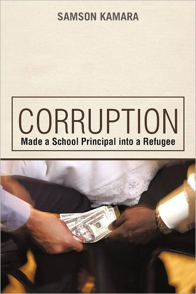 Cover for Samson Kamara · Corruption Made a School Principal into a Refugee (Paperback Book) (2011)