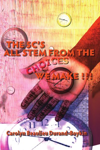 Cover for Carolyn Beaulieu Durand-boykin · Choices: the 5c's All Stem from the Choices We Make!!! (Paperback Book) (2010)