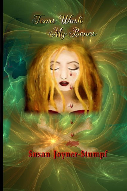 Cover for Susan Joyner-Stumpf · Tears Wash My Bones (Paperback Book) (2022)