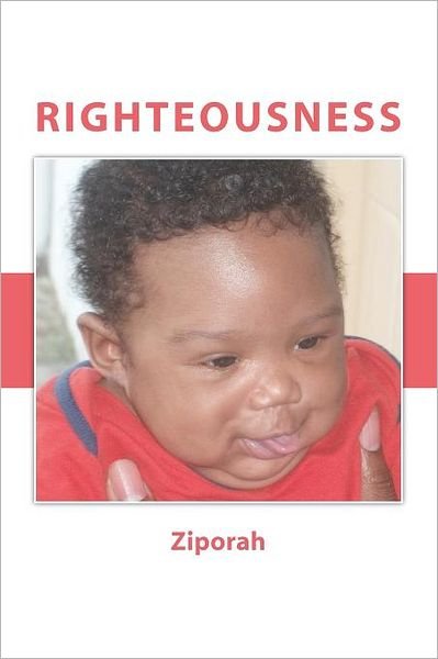 Cover for Ziporah · Righteousness: the Acronym of Rigtheousness (Paperback Book) (2011)