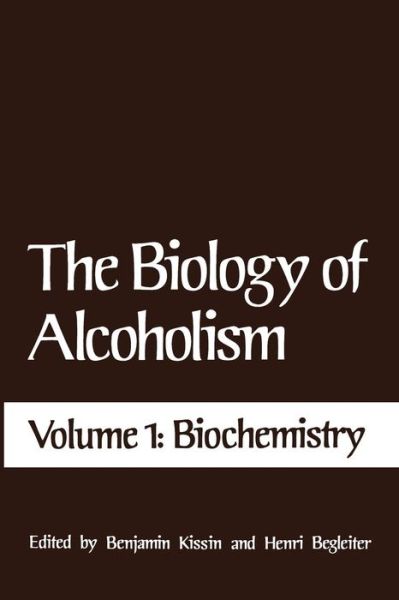 Cover for Benjamin Kissin · The Biology of Alcoholism: Volume 1: Biochemistry (Paperback Book) [Softcover reprint of the original 1st ed. 1971 edition] (2013)