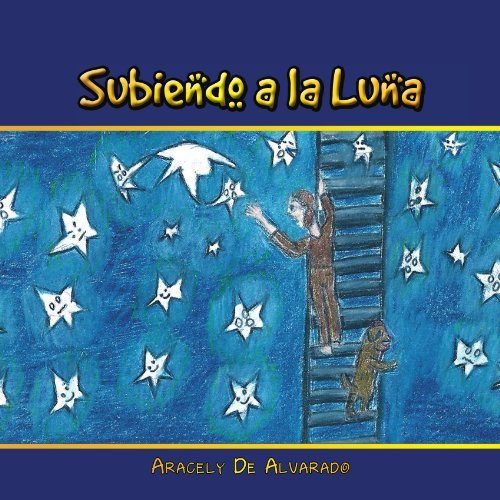 Cover for Aracely De Alvarado · Subiendo a La Luna (Paperback Bog) [Spanish edition] (2011)