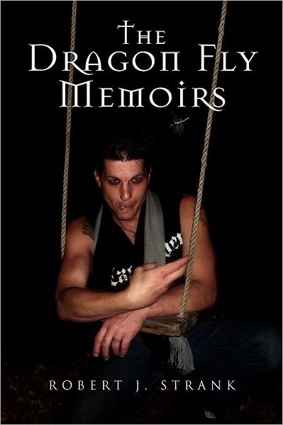 Cover for Robert J Strank · The Dragon Fly Memoirs (Pocketbok) (2011)