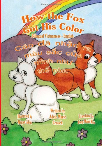 Cover for Adele Marie Crouch · How the Fox Got His Color Bilingual Vietnamese English (Paperback Bog) [Vietnamese, Bilingual edition] (2011)