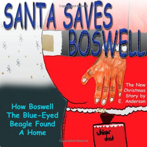 Cover for E. Anderson · Santa Saves Boswell: How Boswell the Blue-eyed Beagle Found a Home (Taschenbuch) (2011)