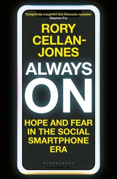 Cover for Cellan-Jones Rory Cellan-Jones · Always On : Hope and Fear in the Social Smartphone Era (Paperback Book) (2021)