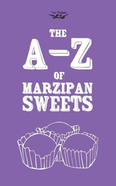 Cover for Two Magpies Publishing · A-z of Marzipan Sweets (A-z Series) (Paperback Book) (2013)