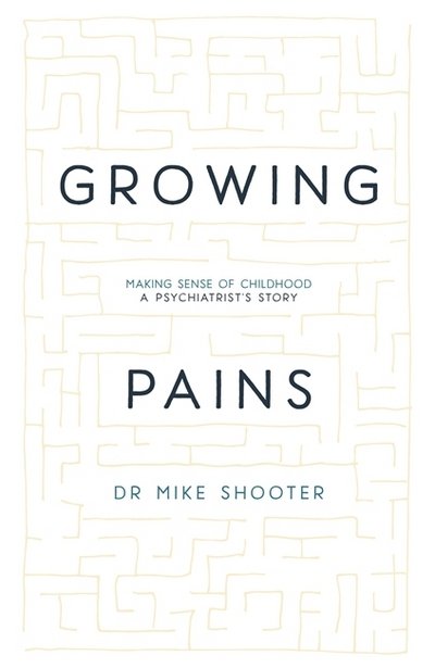 Cover for Mike Shooter · Growing Pains: Making Sense of Childhood - A Psychiatrist's Story (Taschenbuch) (2018)