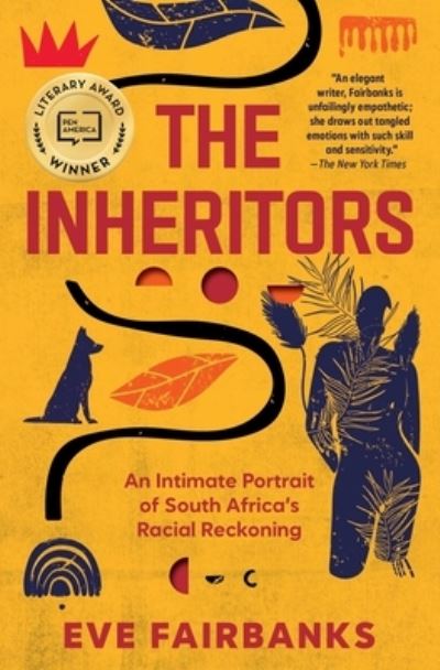 Cover for Eve Fairbanks · The Inheritors: An Intimate Portrait of South Africa's Racial Reckoning (Paperback Book) (2023)
