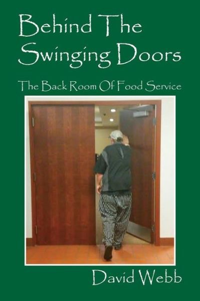 Cover for Webb, David (Leeds Metropolitan University) · Behind The Swinging Doors: The Back Room Of Food Service (Paperback Book) (2015)