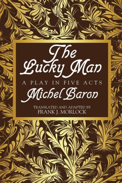 Cover for Michel Baron · The Lucky Man: a Play in Five Acts (Paperback Book) (2013)
