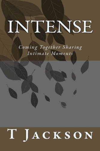 Cover for T R Jackson · Intense: Coming Together Sharing Intimate Moments (The Key to My Soul) (Volume 1) (Paperback Book) (2012)