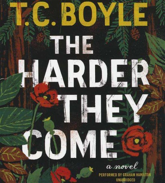 The Harder They Come - T Coraghessan Boyle - Music - Audiogo - 9781481534277 - March 31, 2015