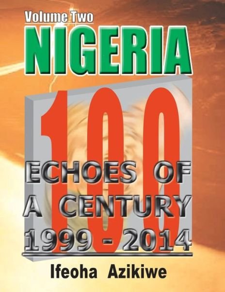 Cover for Ifeoha Azikiwe · Nigeria: Echoes of a Century: 1999-2014 (Volume 2) (Taschenbuch) (2013)
