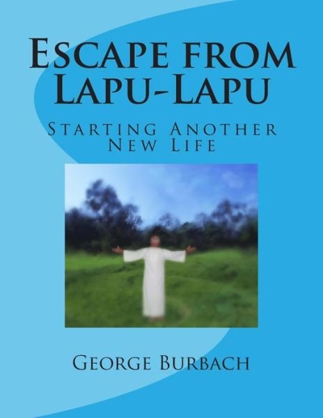 Cover for Burbach, George, III · Escape from Lapu-lapu: Starting Another New Life (Paperback Book) (2013)