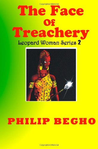 Cover for Philip Begho · The Face of Treachery: Leopard Woman Series (Volume 2) (Pocketbok) [Lrg edition] (2013)