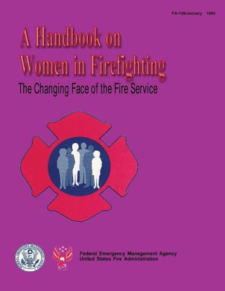 Cover for Federal Emergency Management Agency · The Changing Face of the Fire Service: a Handbook on Women in Firefighting (Pocketbok) (2013)