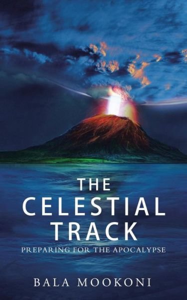 Cover for Bala Mookoni · The Celestial Track: Preparing for the Apocalypse (Pocketbok) (2015)