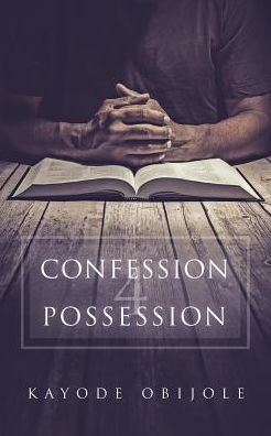 Cover for Kayode Obijole · Confession 4 Possession (Pocketbok) (2016)