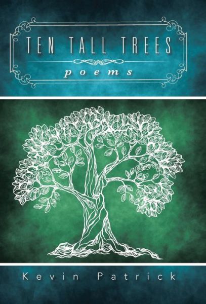 Cover for Kevin Patrick · Ten Tall Trees: Poems (Hardcover Book) (2015)