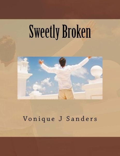 Cover for Ms Vonique J Sanders · Sweetly Broken (Paperback Bog) (2014)