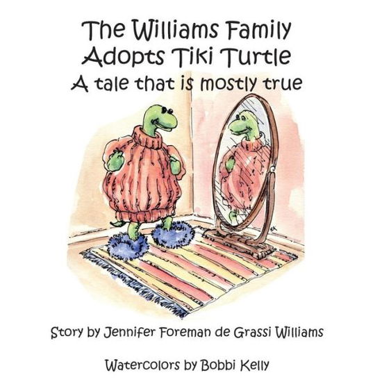 Cover for Jennifer Williams · The Williams Family Adopts Tiki Turtle: a Tale That is Mostly True (Paperback Bog) (2014)