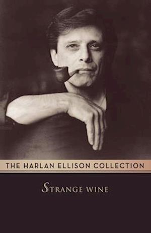 Cover for Harlan Ellison · Strange Wine (The Harlan Ellison Collection) (Book) (2014)