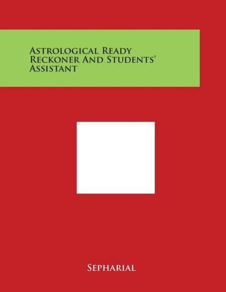 Cover for Sepharial · Astrological Ready Reckoner and Students' Assistant (Paperback Bog) (2014)