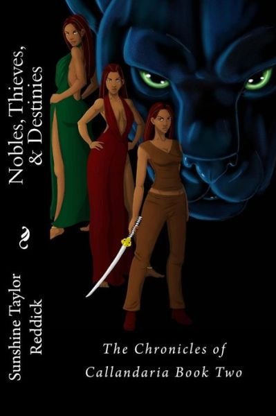 Cover for Sunshine Taylor Reddick · Nobles, Thieves, &amp; Destinies: the Chronicles of Callandaria Book Two (Paperback Book) (2013)